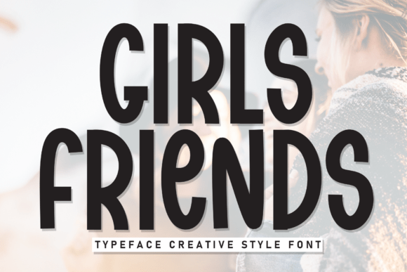 Girls Friends: A Display Typeface for Brand Impact
